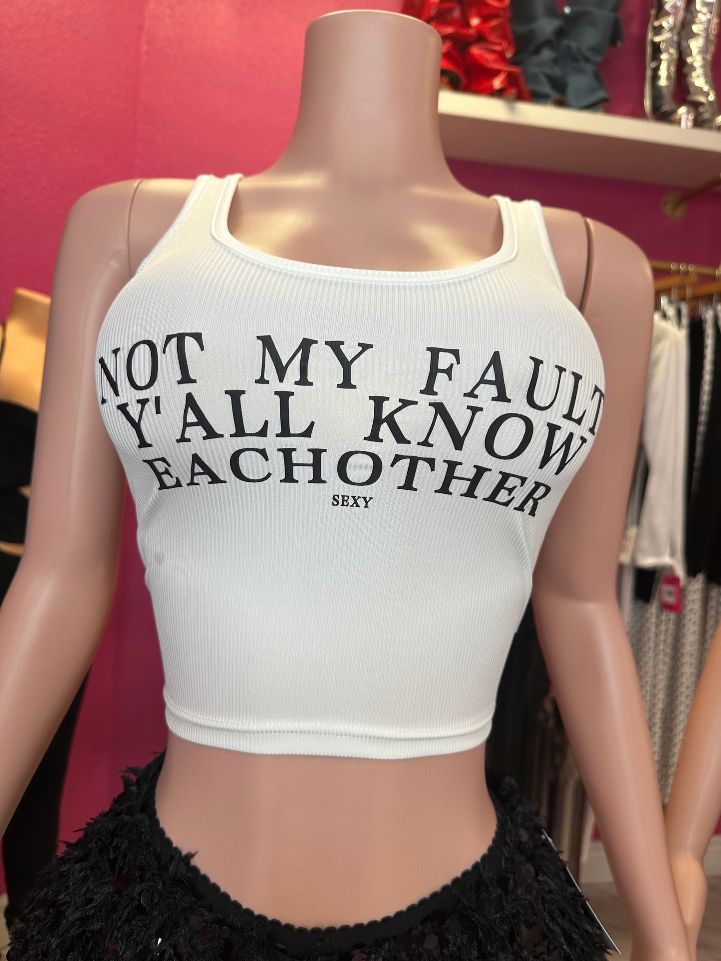 NOT MY FAULT YALL KNOW EACH OTHER TEE